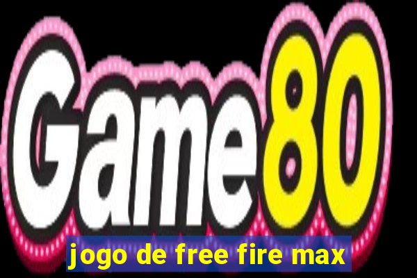 jogo de free fire max